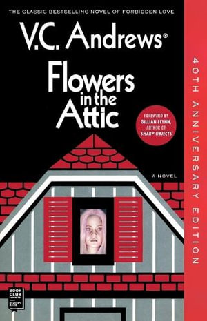 Flowers in the Attic : 40th Anniversary Edition - V C Andrews