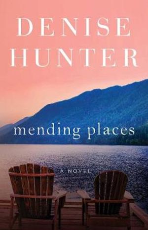 Mending Places : A Novel - Denise Hunter