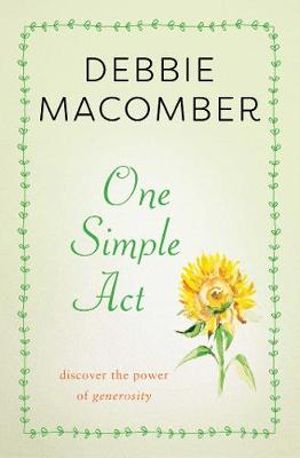 One Simple Act : Discovering the Power of Generosity - Debbie Macomber