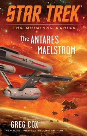 The Antares Maelstrom : Star Trek: The Original Series - Greg Cox