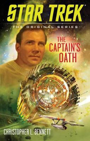 The Captain's Oath : Star Trek: The Original Series - Christopher L. Bennett