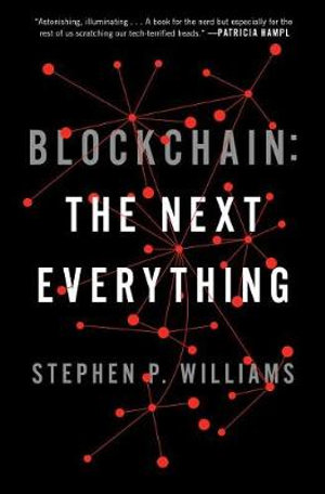 Blockchain : The Next Everything - Stephen P. Williams