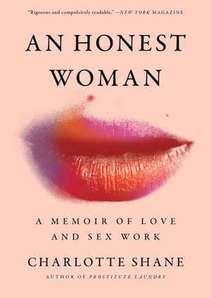 An Honest Woman : A Memoir of Love and Sex Work - Charlotte Shane