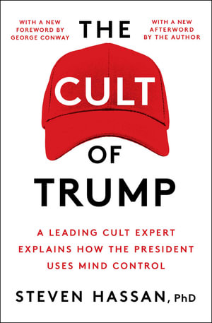 The Cult of Trump : A Leading Cult Expert Explains How the President Uses Mind Control - Steven Hassan