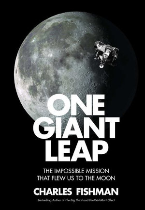 One Giant Leap : The Impossible Mission That Flew Us to the Moon - Charles Fishman