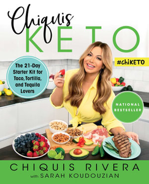 Chiquis Keto : The 21-Day Starter Kit for Taco, Tortilla, and Tequila Lovers - Chiquis Rivera