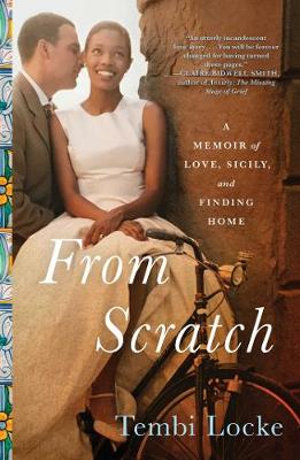 From Scratch : A Memoir of Love, Sicily, and Finding Home - Tembi Locke