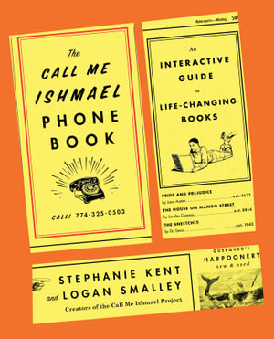 The Call Me Ishmael Phone Book : An Interactive Guide to Life-Changing Books - Logan Smalley