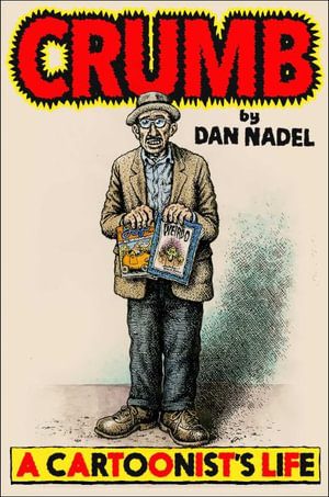 Crumb : A Cartoonist's Life - Dan Nadel