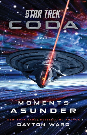 Star Trek: Coda: Book 1 : Moments Asunder - Dayton Ward