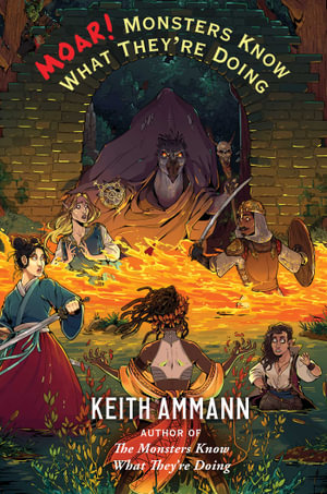 MOAR! Monsters Know What They're Doing : Monsters Know What They're Doing: Book 3 - Keith Ammann