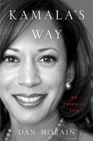 Kamala's Way : An American Life - Dan Morain