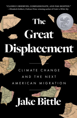 The Great Displacement : Climate Change and the Next American Migration - Jake Bittle