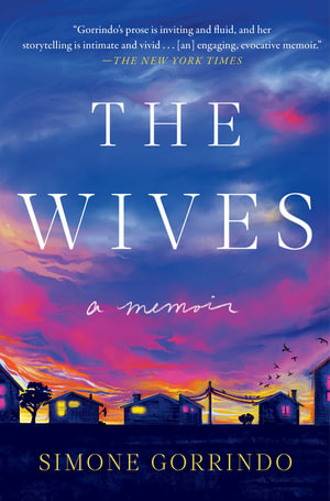 The Wives : A Memoir - Simone Gorrindo