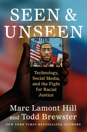 Seen and Unseen : Technology, Social Media, and the Fight for Racial Justice - Marc Lamont Hill