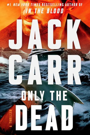 Only the Dead : A Thriller - Jack Carr