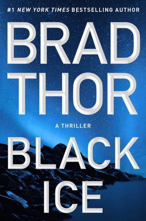 Black Ice : A Thriller - Brad Thor