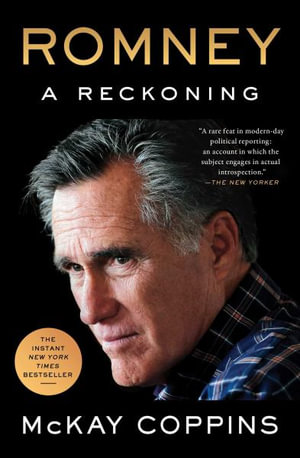 Romney : A Reckoning - McKay Coppins