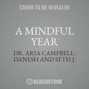 A Mindful Year Lib/E : 365 Ways to Find Connection and the Sacred in Everyday Life - Aria Campbell-Danesh