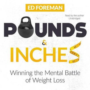 Pounds and Inches : Winning the Mental Battle of Weight Loss - Ed Foreman