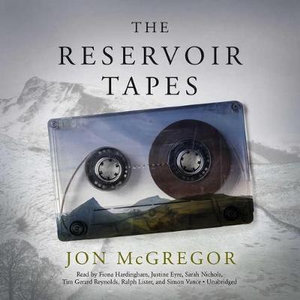 The Reservoir Tapes : Library Edition - Jon McGregor