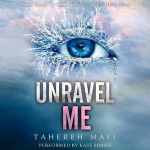 Unravel Me : Shatter Me - Tahereh Mafi