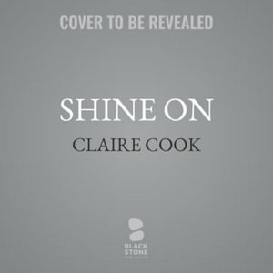 Shine on : How to Grow Awesome Instead of Old - Claire Cook