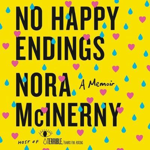 No Happy Endings : A Memoir - Nora McInerny