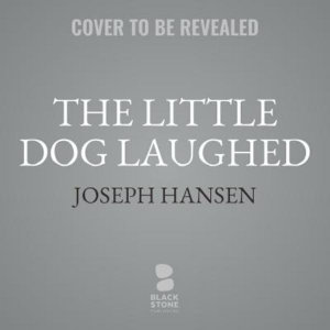 The Little Dog Laughed Lib/E : A Dave Brandstetter Mystery - Joseph Hansen