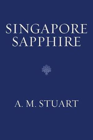 Singapore Sapphire : Harriet Gordon Mystery - A. M. Stuart