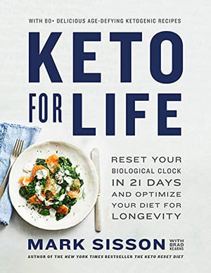 The Keto Longevity Diet : Reset Your Clock in 21 Days and Live a Longer, Healthier Life - Mark Sisson