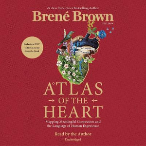 Atlas of the Heart : Mapping Meaningful Connection and the Language of Human Experience - Brene Brown