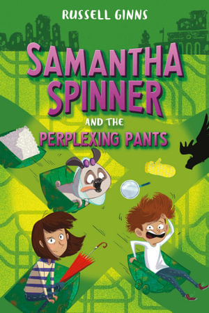 Samantha Spinner and the Perplexing Pants : Samantha Spinner - Russell Ginns