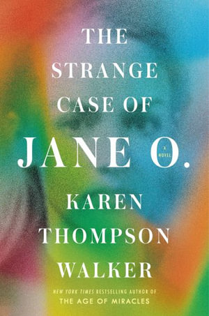 The Strange Case of Jane O. - Karen Thompson Walker