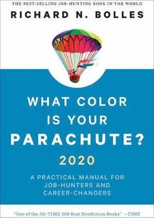 What Color Is Your Parachute? 2020 : Practical Manual for Job-Hunters and Career-Changers - Richard N. Bolles