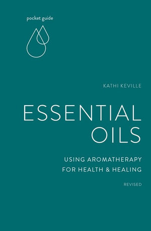 Pocket Guide to Essential Oils : Using Aromatherapy for Health and Healing - Kathi Keville