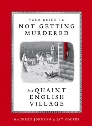 Your Guide to Not Getting Murdered in a Quaint English Village - Maureen Johnson