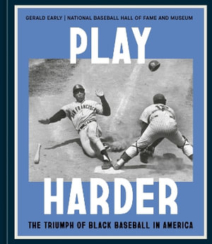 Play Harder : The Triumph of Black Baseball in America - Gerald Early