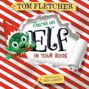 There's an Elf in Your Book : An Interactive Christmas Book for Kids and Toddlers - Tom Fletcher