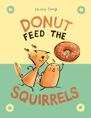 Donut Feed the Squirrels : (A Graphic Novel) - Mika Song