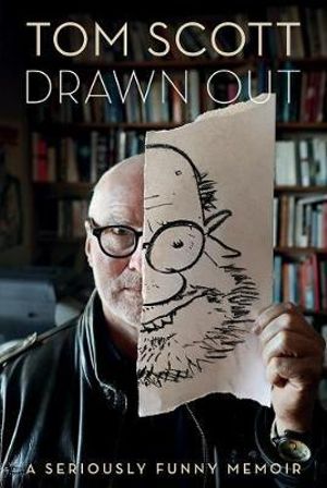 Drawn Out : A seriously funny memoir - Tom Scott