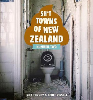 Sh*t Towns of New Zealand : Number Two - Rick Furphy