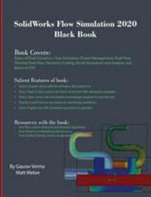 SolidWorks Flow Simulation 2020 Black Book - Gaurav Verma