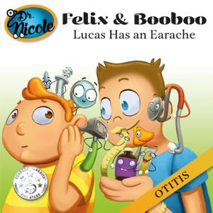 Lucas Has an Earache : Otitis - Dre Nicole Audet