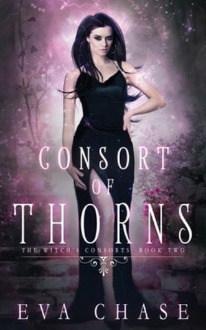 Consort of Thorns : The Witch's Consorts - Eva Chase