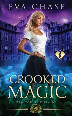 Crooked Magic : Traitor of Villains - Eva Chase