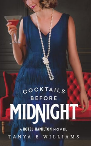 Cocktails Before Midnight : A Hotel Hamilton Novel - Tanya E Williams