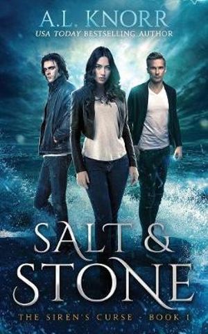 Salt & Stone, The Siren's Curse, Book 1 : A Mermaid Fantasy - A.L. Knorr