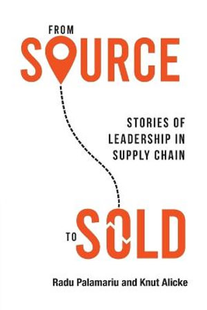 From Source to Sold : Stories of Leadership in Supply Chain - Radu Palamariu