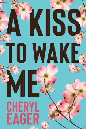 A Kiss to Wake Me - Cheryl Eager